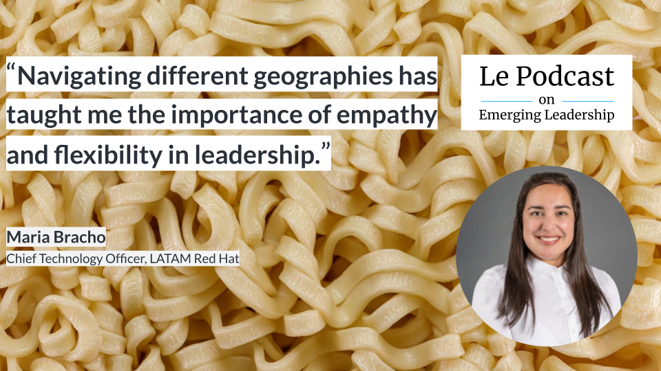 Quote from Maria Bracho — Navigating different geographies has taught me the importance of empathy and flexibility in leadership.